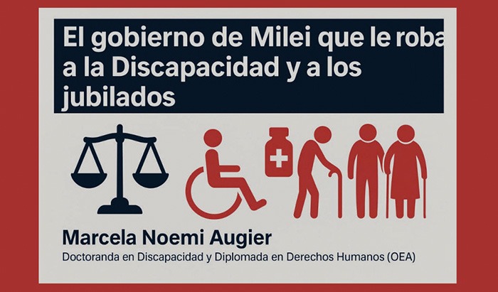 El Gobierno de Milei le Roba a la Discapacidad y a los Jubilados